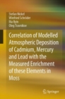 Correlation of Modelled Atmospheric Deposition of Cadmium, Mercury and Lead with the Measured Enrichment of these Elements in Moss - Book