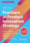 Frontiers in Product Innovation Strategy : Predicting Market Outcomes and Creating Winning Products for a People and Planet-friendly Future - Book