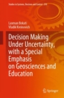 Decision Making Under Uncertainty, with a Special Emphasis on Geosciences and Education - Book