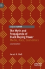 The Myth and Propaganda of Black Buying Power : Media, Race, Economics - Book