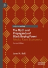 The Myth and Propaganda of Black Buying Power : Media, Race, Economics - eBook