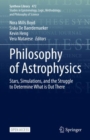 Philosophy of Astrophysics : Stars, Simulations, and the Struggle to Determine What is Out There - Book