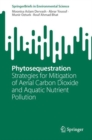 Phytosequestration : Strategies for Mitigation of Aerial Carbon Dioxide and Aquatic Nutrient Pollution - eBook