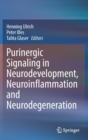 Purinergic Signaling in Neurodevelopment, Neuroinflammation and Neurodegeneration - Book