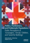 Politics, Punitiveness, and Problematic Populations : Public Perceptions of 'Scroungers', 'Unruly' Children, and 'Good for Nothings' - eBook