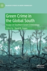 Green Crime in the Global South : Essays on Southern Green Criminology - Book