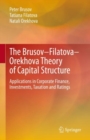 The Brusov-Filatova-Orekhova Theory of Capital Structure : Applications in Corporate Finance, Investments, Taxation and Ratings - eBook