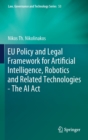 EU Policy and Legal Framework for Artificial Intelligence, Robotics and Related Technologies - The AI Act - Book
