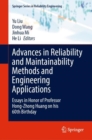 Advances in Reliability and Maintainability Methods and Engineering Applications : Essays in Honor of Professor Hong-Zhong Huang on his 60th Birthday - Book