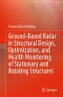 Ground-Based Radar in Structural Design, Optimization, and Health Monitoring of Stationary and Rotating Structures - eBook