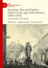 Royalism, War and Popular Politics in the Age of Revolutions, 1780s-1870s : In the Name of the King - eBook