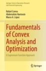 Fundamentals of Convex Analysis and Optimization : A Supremum Function Approach - Book