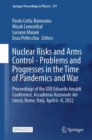 Nuclear Risks and Arms Control - Problems and Progresses in the Time of Pandemics and War : Proceedings of the XXII Edoardo Amaldi Conference, Accademia Nazionale dei Lincei, Rome, Italy, April 6-8, 2 - Book