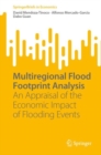 Multiregional Flood Footprint Analysis : An Appraisal of the Economic Impact of Flooding Events - eBook