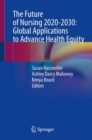 The Future of Nursing 2020-2030: Global Applications to Advance Health Equity - Book