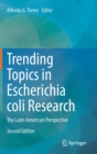 Trending Topics in Escherichia coli Research : The Latin American Perspective - Book