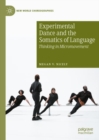 Experimental Dance and the Somatics of Language : Thinking in Micromovement - eBook
