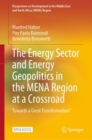 The Energy Sector and Energy Geopolitics in the MENA Region at a Crossroad : Towards a Great Transformation? - Book