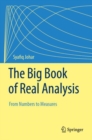 The Big Book of Real Analysis : From Numbers to Measures - Book