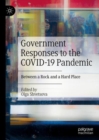 Government Responses to the COVID-19 Pandemic : Between a Rock and a Hard Place - Book
