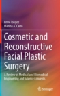 Cosmetic and Reconstructive Facial Plastic Surgery : A Review of Medical and Biomedical Engineering and Science Concepts - Book