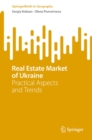 Real Estate Market of Ukraine : Practical Aspects and Trends - eBook