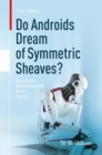 Do Androids Dream of Symmetric Sheaves? : And Other Mathematically Bent Stories - Book