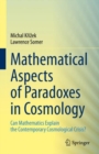 Mathematical Aspects of Paradoxes in Cosmology : Can Mathematics Explain the Contemporary Cosmological Crisis? - Book
