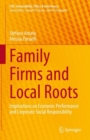 Family Firms and Local Roots : Implications on Economic Performance and Corporate Social Responsibility - Book