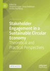 Stakeholder Engagement in a Sustainable Circular Economy : Theoretical and Practical Perspectives - Book