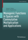 Monogenic Functions in Spaces with Commutative Multiplication and Applications - eBook