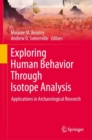 Exploring Human Behavior Through Isotope Analysis : Applications in Archaeological Research - eBook