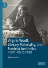 Virginia Woolf, Literary Materiality, and Feminist Aesthetics : From Pen to Print - Book