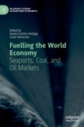 Fuelling the World Economy : Seaports, Coal, and Oil Markets - Book