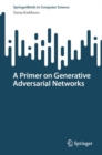 A Primer on Generative Adversarial Networks - eBook