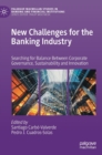 New Challenges for the Banking Industry : Searching for Balance Between Corporate Governance, Sustainability and Innovation - Book