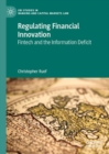 Regulating Financial Innovation : Fintech and the Information Deficit - Book