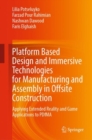 Platform Based Design and Immersive Technologies for Manufacturing and Assembly in Offsite Construction : Applying Extended Reality and Game Applications to PDfMA - eBook