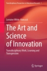 The Art and Science of Innovation : Transdisciplinary Work, Learning and Transgression - eBook