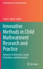 Innovative Methods in Child Maltreatment Research and Practice : Advances in Detection, Causal Estimation, and Intervention - Book