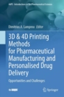 3D & 4D Printing Methods for Pharmaceutical Manufacturing and Personalised Drug Delivery : Opportunities and Challenges - eBook