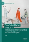 China's Art Market since 1978 : Regional Entrepreneurship and Global Impact - Book
