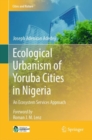 Ecological Urbanism of Yoruba Cities in Nigeria : An Ecosystem Services Approach - eBook
