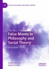 False Moves in Philosophy and Social Theory : Losing Public Purpose - Book