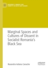 Marginal Spaces and Cultures of Dissent in Socialist Romania's Black Sea - eBook