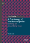 A Criminology of the Human Species : Setting an Unsettling Tone - eBook