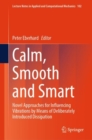 Calm, Smooth and Smart : Novel Approaches for Influencing Vibrations by Means of Deliberately Introduced Dissipation - eBook
