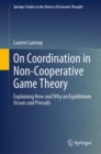 On Coordination in Non-Cooperative Game Theory : Explaining How and Why an Equilibrium Occurs and Prevails - Book