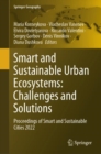 Smart and Sustainable Urban Ecosystems: Challenges and Solutions : Proceedings of Smart and Sustainable Cities 2022 - Book
