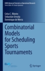 Combinatorial Models for Scheduling Sports Tournaments - Book